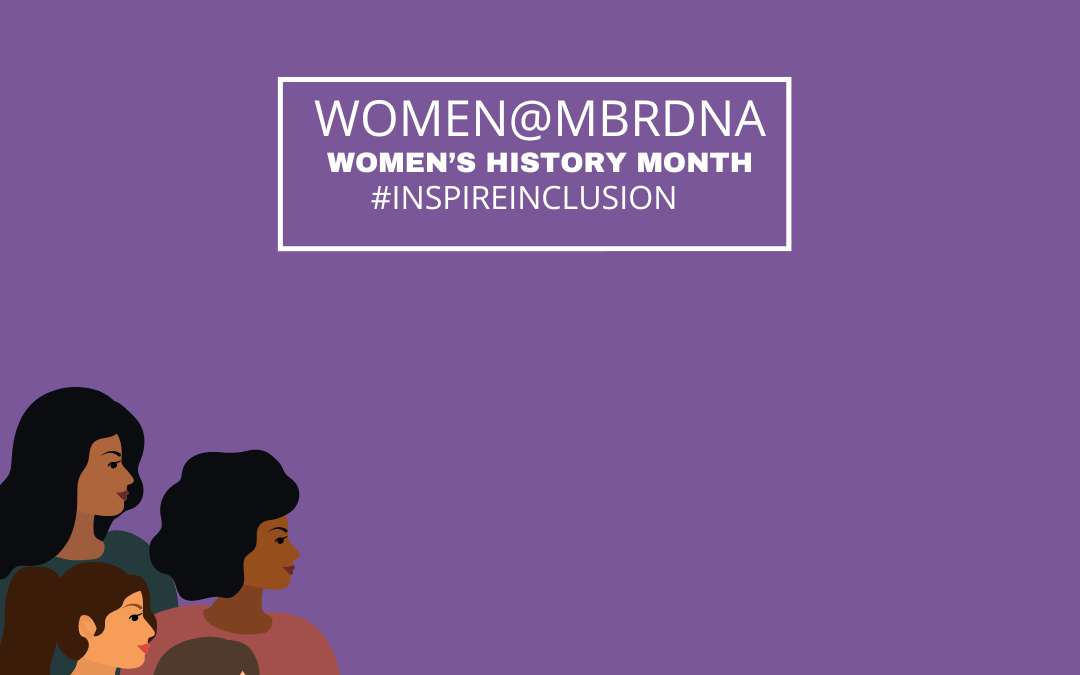 Our Stories: Women @MBRDNA, Part Two